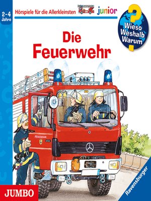 cover image of Die Feuerwehr [Wieso? Weshalb? Warum? JUNIOR Folge 2]